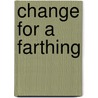 Change For A Farthing door Ken McCoy