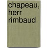 Chapeau, Herr Rimbaud by Laurence Maurel