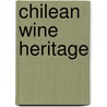 Chilean Wine Heritage door Rodrigo Alvarado