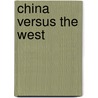 China Versus The West by Ivan Tselichtchev