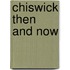 Chiswick Then And Now