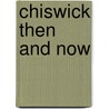 Chiswick Then And Now by Peter Hammond