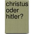 Christus oder Hitler?