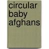 Circular Baby Afghans door Rebecca Leigh