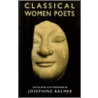 Classical Woman Poets by Josephine Balmer