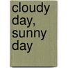 Cloudy Day, Sunny Day door Donald Crews