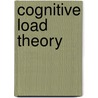 Cognitive Load Theory by Dana Stechbart