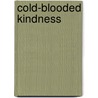 Cold-Blooded Kindness door Barbara Oakley