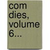 Com Dies, Volume 6... door Louis Beno Picard