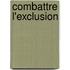 Combattre L'Exclusion
