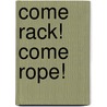 Come Rack! Come Rope! by Robert Hugh Benson
