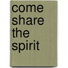 Come Share the Spirit door Spiral
