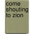 Come Shouting To Zion