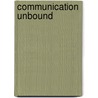 Communication Unbound by Terrence Doyle