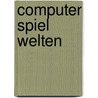 Computer Spiel Welten door Claus Pias