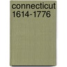 Connecticut 1614-1776 by Michael Burgan
