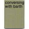 Conversing With Barth door Mike Higton