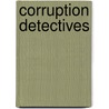 Corruption Detectives by Bertram I. Spector