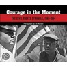 Courage In The Moment by Wallace Jim