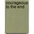 Courageous To The End