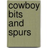 Cowboy Bits And Spurs door Joice I. Overton