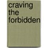 Craving The Forbidden