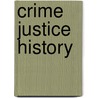 Crime Justice History door Eric H. Monkkonen