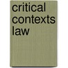 Critical Contexts Law door Cliff Snaith