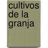 Cultivos de La Granja door Lynn M. Stone