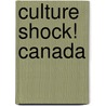 Culture Shock! Canada door Robert Barlas