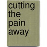 Cutting The Pain Away by Ann Holmes