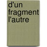 D'Un Fragment L'Autre door Jean Baudrillard