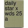 Daily Star X Wds 25 A by Daily Star