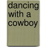 Dancing With A Cowboy by Sara Lindsay Rath
