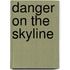 Danger on the Skyline