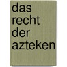 Das Recht Der Azteken door Josef Kohler