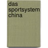 Das Sportsystem China door Christian Stephani