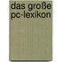 Das Große Pc-lexikon