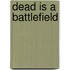 Dead Is a Battlefield