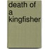 Death of a Kingfisher