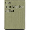 Der Frankfurter Adler door Konrad Schneider
