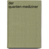 Der Quanten-Mediziner door Jörg Tacke