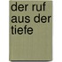 Der Ruf aus der Tiefe