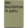 Der Tourismus In Peru door Savas Mutlukal