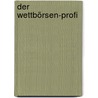 Der Wettbörsen-Profi by Wolfgang Teschner