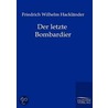 Der letzte Bombardier door Friedrich Wilhelm Hacklaender