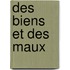 Des Biens Et Des Maux