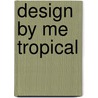 Design by Me Tropical door Trula Magruder