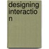 Designing Interaction