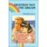 Destroy Not the Dream door Sheila Lewis